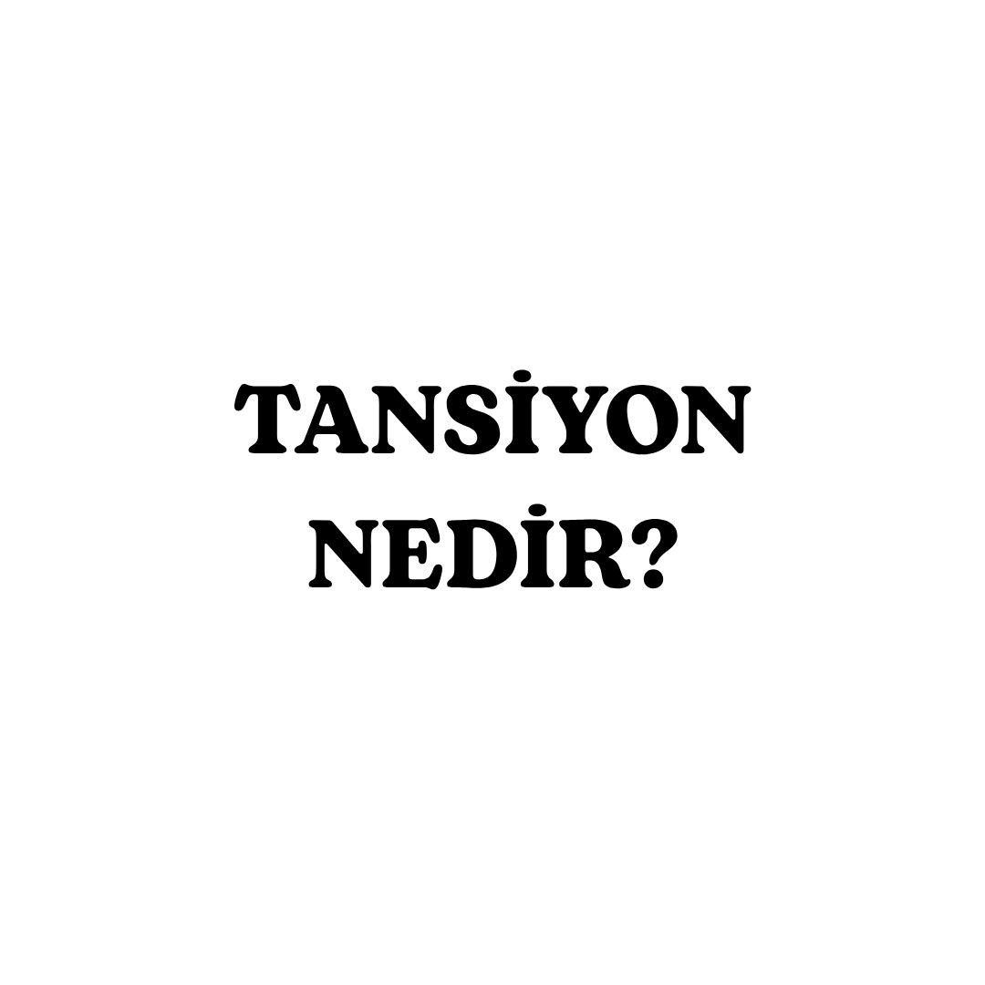 Tansiyon Nedir?